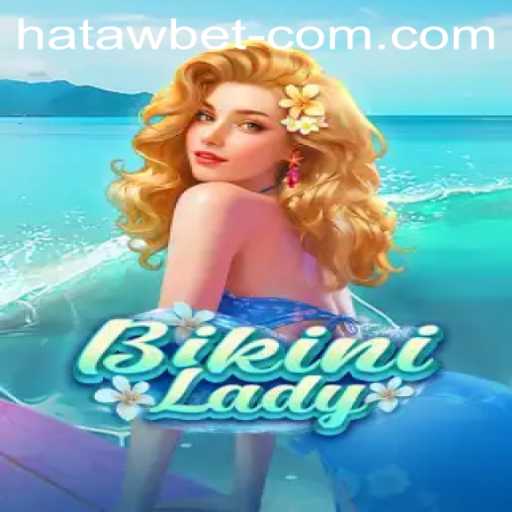 Dive into the World of BikiniLady: Adventure Awaits with HATAWBET