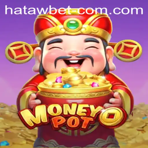 Exploring MoneyPot: Unveiling the Thrills and Strategies of HATAWBET