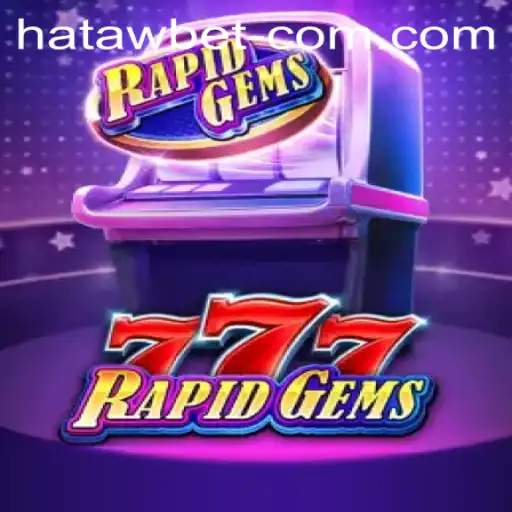 Unveiling RapidGems777: A Thrilling New Era in Gaming with HATAWBET